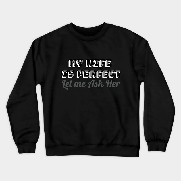 Mens Let Me Ask My Wife - Funny Husband Crewneck Sweatshirt by YuriArt